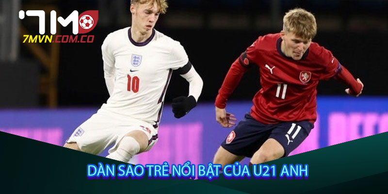 Dàn sao trẻ nổi bật của U21 Anh