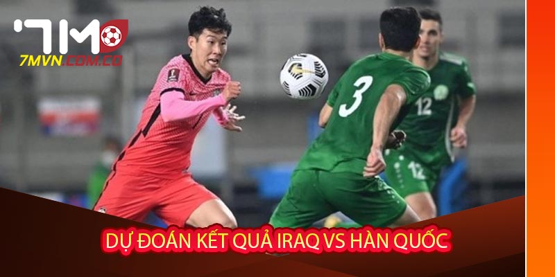 Dự đoán kết quả Iraq vs Hàn Quốc