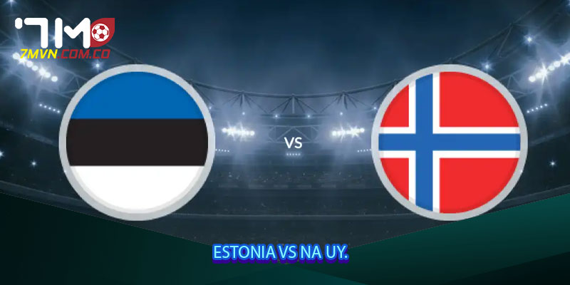 Estonia vs Na Uy