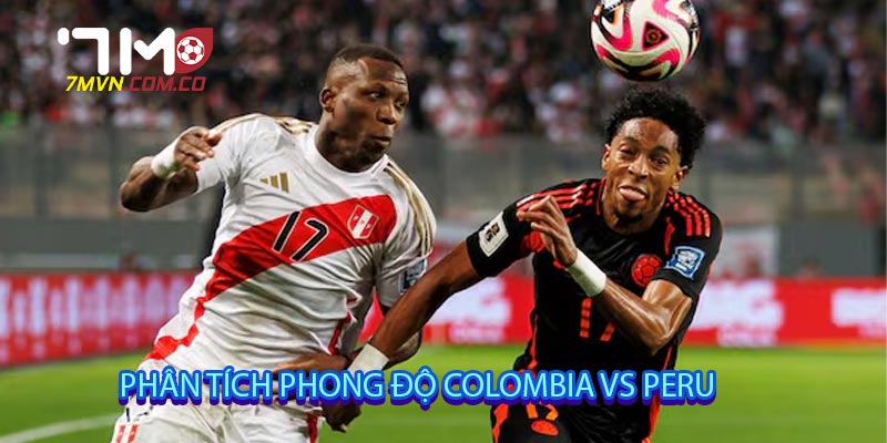 Phân tích phong độ Colombia vs Peru