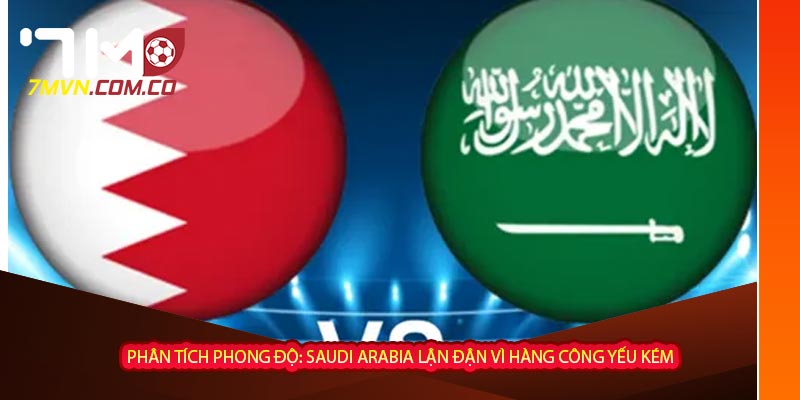  Phân tích phong độ: Saudi Arabia lận đận vì hàng công yếu kém Phân tích phong độ: Saudi Arabia lận đận vì hàng công yếu kém