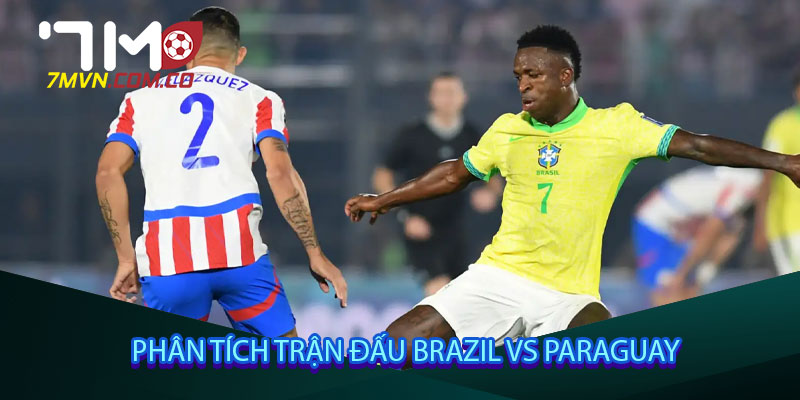 Phân tích trận đấu Brazil vs Paraguay