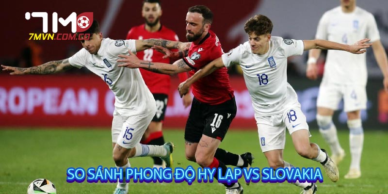 So sánh phong độ Hy Lạp vs Slovakia