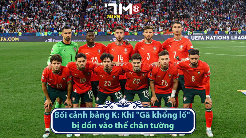 Bối cảnh bảng K: Khi "Gã khổng lồ" bị dồn vào thế chân tường