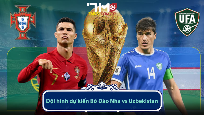 Đội hình dự kiến Bồ Đào Nha vs Uzbekistan