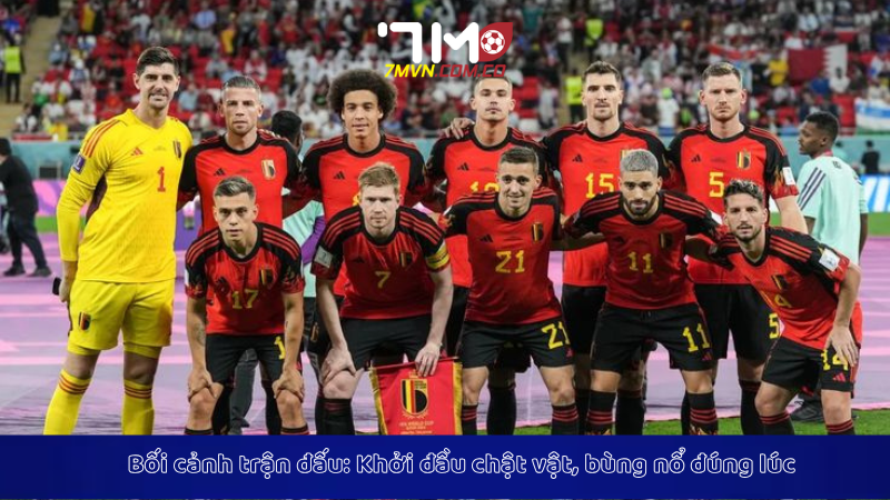 Bối cảnh trận đấu: Khởi đầu chật vật, bùng nổ đúng lúc